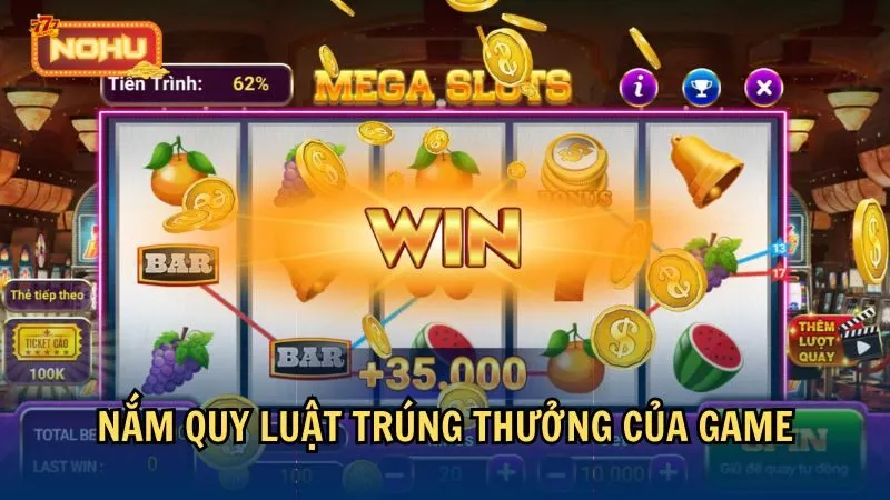 Nắm quy luật trúng thưởng của game