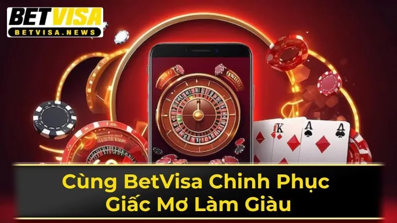 Trở thành triệu phú cùng Betvisa