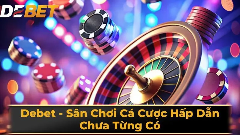 Khuyến mãi đặc quyền dành cho người chơi tại debet